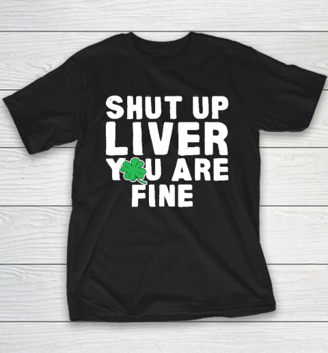 Shut Up Liver St Patrick's Day Party Youth T-Shirt