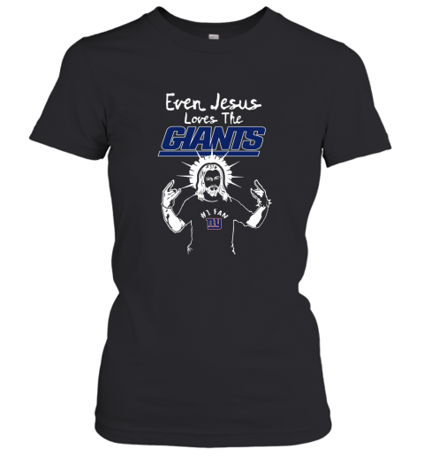 Even Jesus Loves The Giants #1 Fan New York Giants Women's T-Shirt