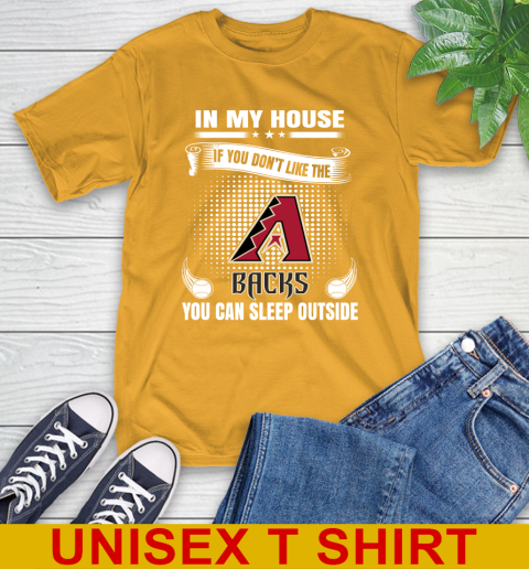 Arizona Diamondbacks MLB Baseball In My House If You Don't Like The Backs You Can Sleep Outside Shirt T-Shirt 2