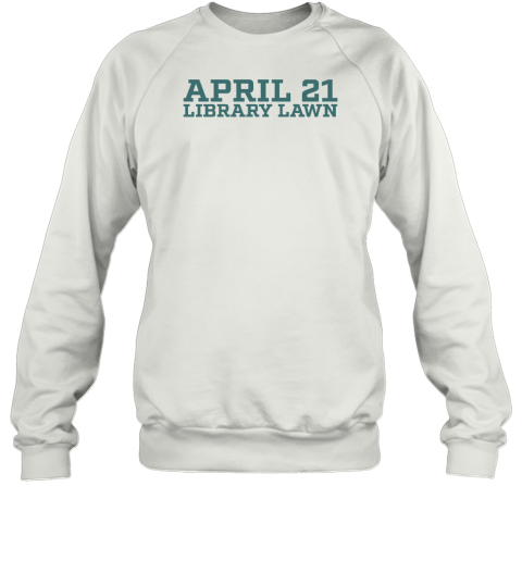April 21 Library Lawn Sweatshirt