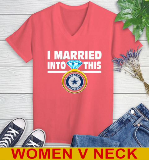 Dallas Cowboys NFL Football I Married Into This My Team Sports Women's V-Neck T-Shirt 6
