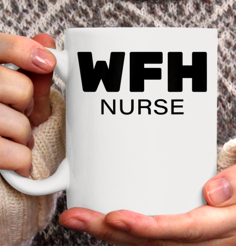 Nurse Shirt WFH Nurse, Working From Home Nurse T Shirt Ceramic Mug 15oz