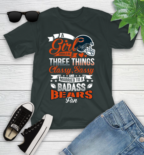 Chicago Bears NFL Football A Girl Should Be Three Things Classy Sassy And A Be Badass Fan Youth T-Shirt 6