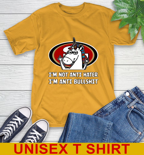 San Francisco 49ers NFL Football Unicorn I'm Not Anti Hater I'm Anti Bullshit T-Shirt 3