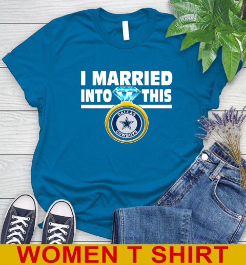 Dallas Cowboys NFL Football I Married Into This My Team Sports Women's T-Shirt 8