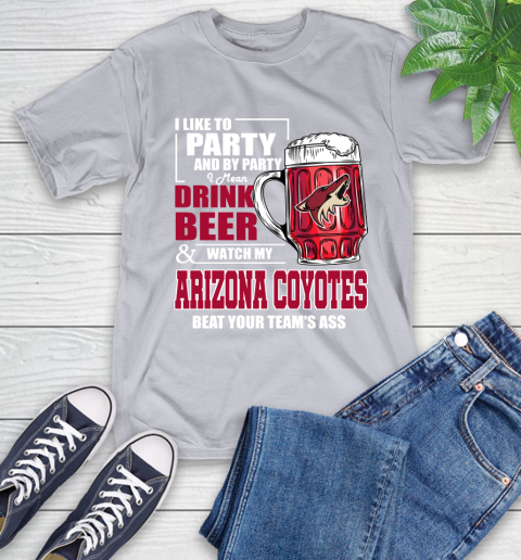 NHL I Like To Party And By Party I Mean Drink Beer And Watch My Arizona Coyotes Beat Your Team's Ass Hockey T-Shirt 6