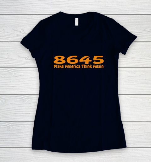 86 45 Make America Think Again Women's V-Neck T-Shirt 3