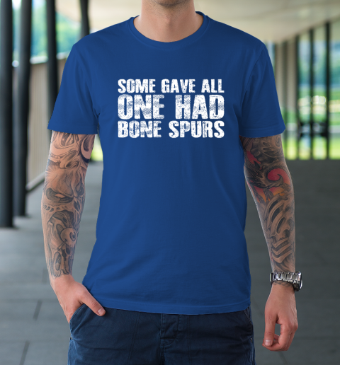 Some Gave All One Had Bone Spurs T-Shirt 7