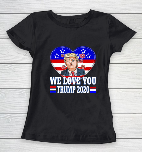 WE LOVE YOU Trump Rally 2020 Election Republican Party Women's T-Shirt