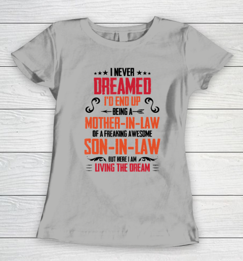 I Never Dreamed I'd End Up Being A Mother In Law Son in Law Women's T-Shirt 8