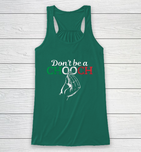 Chooch Shirt  Don t Be A Chooch Funny Italian Flag Racerback Tank 5