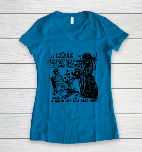 I Hate Every Cop In This Town Women's V-Neck T-Shirt 4