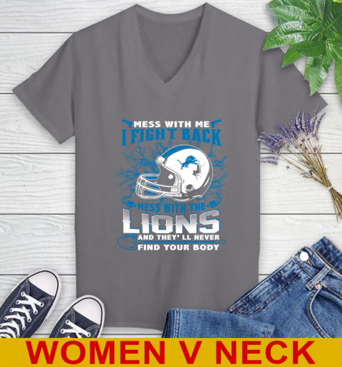 NFL Football Detroit Lions Mess With Me I Fight Back Mess With My Team And They'll Never Find Your Body Shirt Women's V-Neck T-Shirt 11