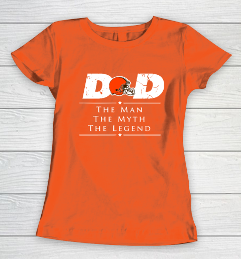 Cleveland Browns NFL Football Dad The Man The Myth The Legend Women's T-Shirt 3