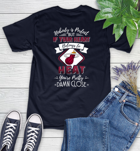 NBA Basketball Miami Heat Nobody Is Perfect But If Your Heart Belongs To Heat You're Pretty Damn Close Shirt Women's T-Shirt 3 NBA Basketball Miami Heat Nobody Is Perfect But If Your Heart Belongs To Heat You're Pretty Damn Close Shirt Women's T-Shirt - Image 3
