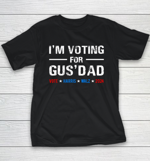 I'm Voting For Gus Dad Vote Harris Walz 2024 Youth T-Shirt