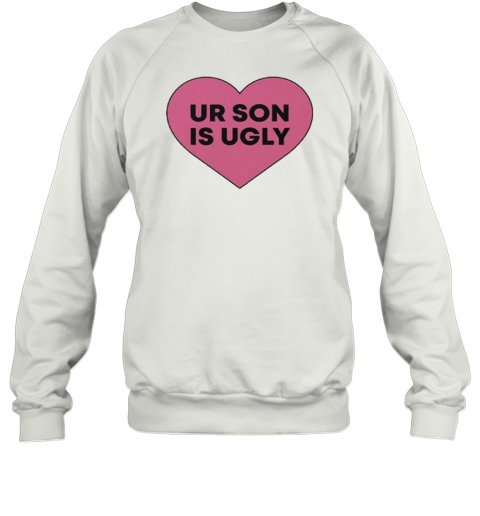 Samara Cyn Rolling Stone Ur Son Is Ugly Sweatshirt