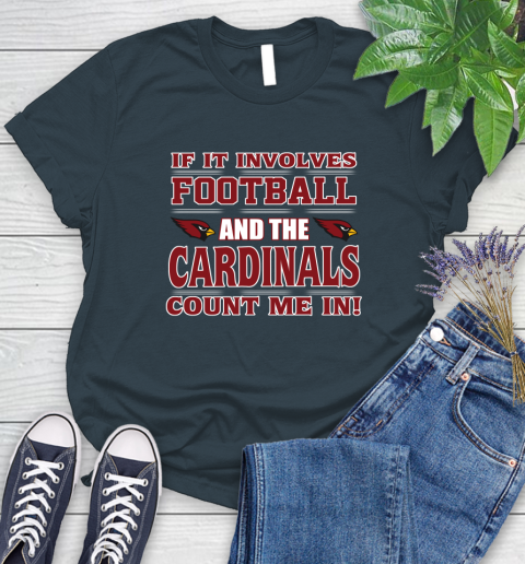 NFL If It Involves Football And The Arizona Cardinals Count Me In Sports Women's T-Shirt 8