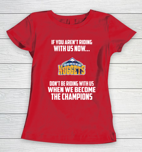 NBA Denver Nuggets Basketball We Become The Champions Women's T-Shirt 9