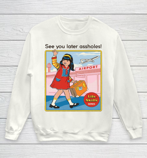See You Later Assholes Rhodes Steven Youth Sweatshirt