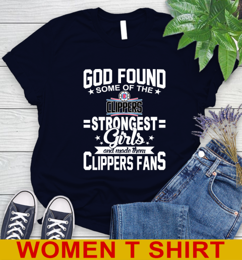 LA Clippers NBA Basketball God Found Some Of The Strongest Girls Adoring Fans Women's T-Shirt - Image 3