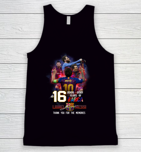 Lionel Messi Shirt 16 Years 2005 2021 Of Barca Thank You For The Memories M10 Tank Top