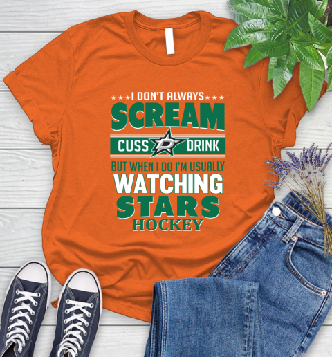 Dallas Stars NHL Hockey I Scream Cuss Drink When I'm Watching My Team Women's T-Shirt 3