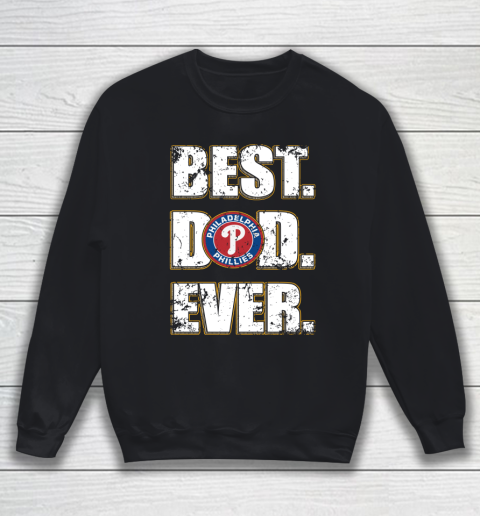 MLB Philadelphia Phillies Baseball Best Dad Ever Family Shirt Sweatshirt