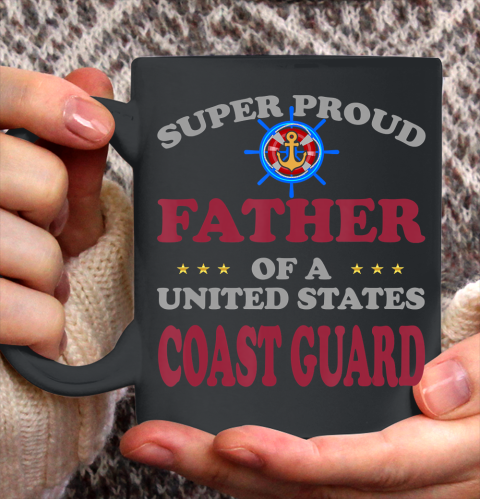 Father gift shirt Veteran Super Proud Father of a United States Coast Guard T Shirt Ceramic Mug 11oz