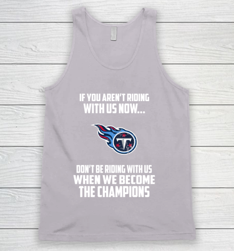 NFL Tennessee Titans Football We Become The Champions Tank Top 3