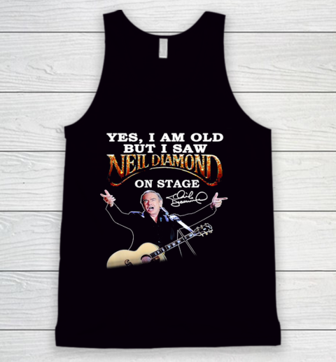 Yes I Am Old But I Saw Neil Diamond On Stage Tank Top