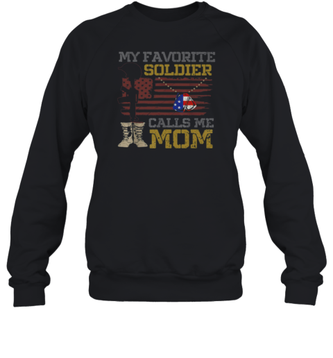 My Favorite Soldier Calls Me Mom Sweatshirt