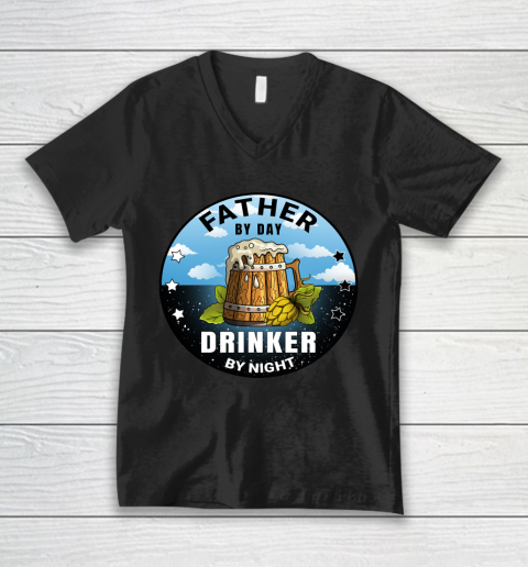 Father's Day Funny Gift Ideas Apparel  Father By Day Drinker By Night T Shirt V-Neck T-Shirt