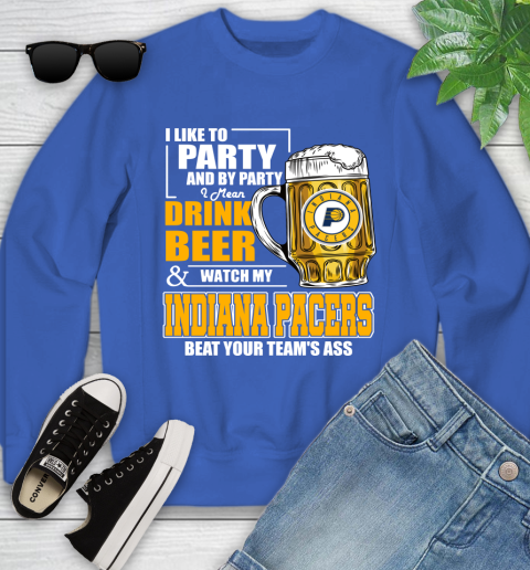 NBA Drink Beer and Watch My Indiana Pacers Beat Your Team's Ass Basketball Youth Sweatshirt 7
