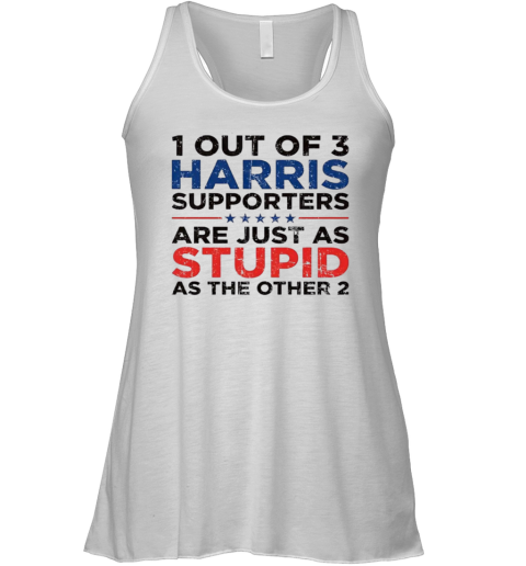 1 out of 3 Harris supporters are just as stupid as the other 2 Racerback Tank