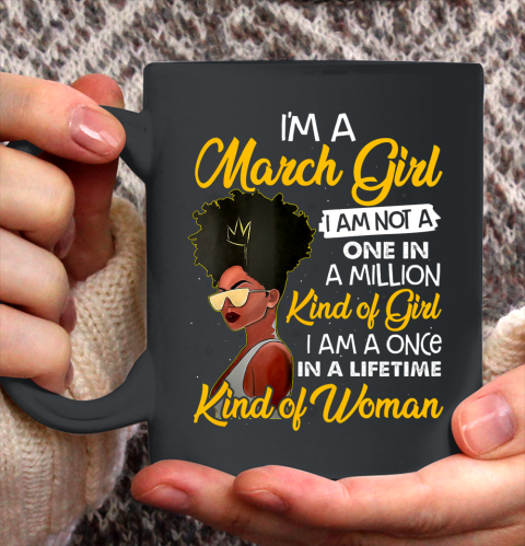 Womens I m A March Girl T Shirt Funny Black Queen Birthday Gift Ceramic Mug 11oz