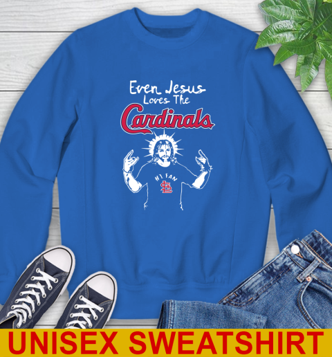 St.Louis Cardinals MLB Baseball Even Jesus Loves The Cardinals Shirt Sweatshirt 11