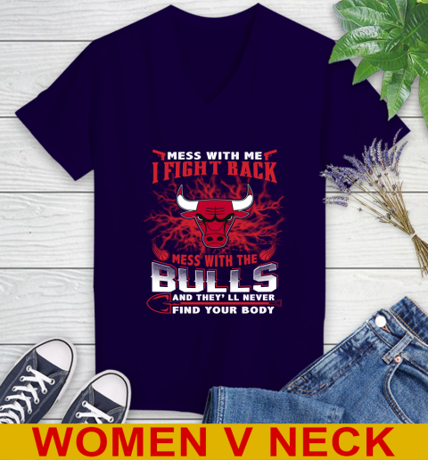 NBA Basketball Chicago Bulls Mess With Me I Fight Back Mess With My Team And They'll Never Find Your Body Shirt Women's V-Neck T-Shirt 3