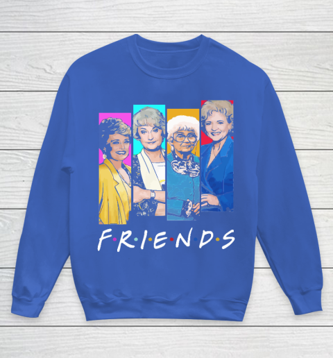 The Golden Girls F.r.i.e.n.d.s Youth Sweatshirt 6