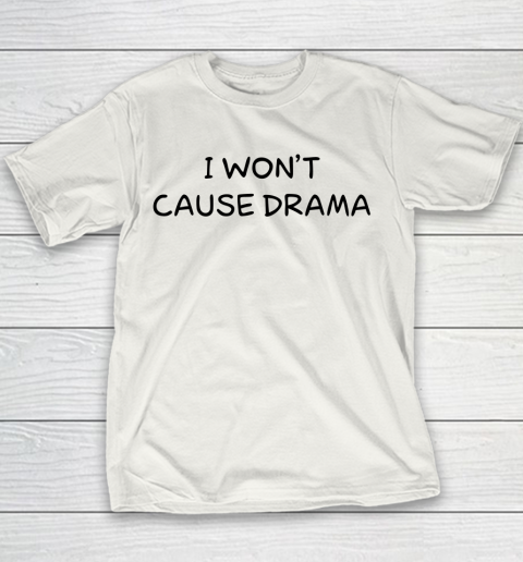 White Lie Shirt I Won't Cause Drama Funny Youth T-Shirt