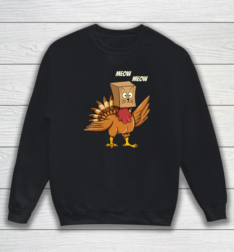 Thanksgiving Turkey Cat Meow Funny Men Women Thanksgiving Sweatshirt