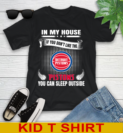 Detroit Pistons NBA Basketball In My House If You Don't Like The Pistons You Can Sleep Outside Shirt Youth T-Shirt