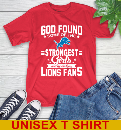 Detroit Lions NFL Football God Found Some Of The Strongest Girls Adoring Fans T-Shirt 12