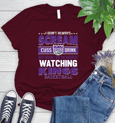 Sacramento Kings NBA Basketball I Scream Cuss Drink When I'm Watching My Team Women's T-Shirt 7