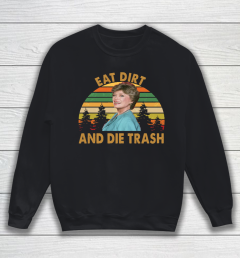 Blanche Devereaux Vintage Eat Dirt and Die Trash Retro Golden Girls Sweatshirt