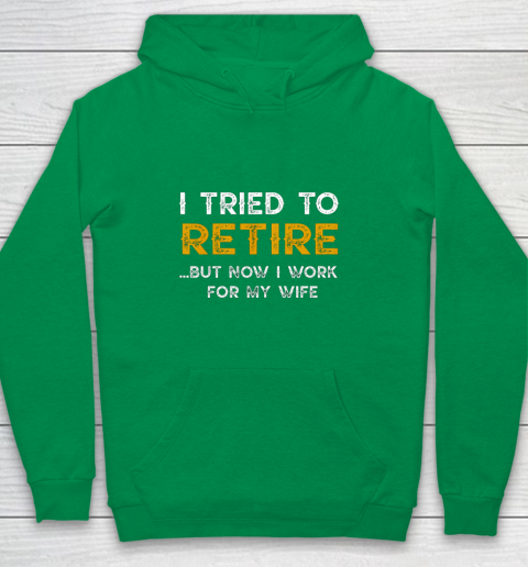 I Tried To Retire But Now I Work For My Wife Funny Youth Hoodie 4