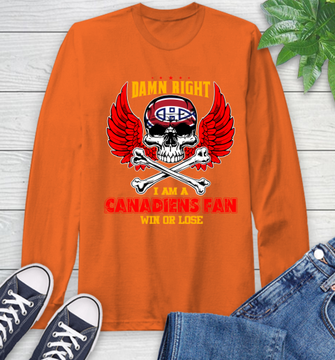 NHL Damn Right I Am A Montreal Canadiens Win Or Lose Skull Hockey Sports Long Sleeve T-Shirt 4