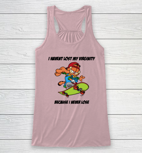I Haven't Lost My Virginity Because I Never Lose Racerback Tank 4