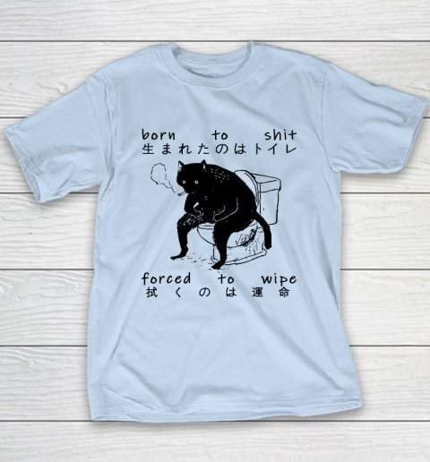 Born To Shit Forced To Wipe Cat Japanese Youth T-Shirt 5