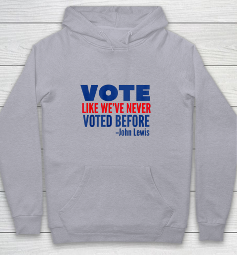Vote John Lewis Quote Like Never Voted Before Youth Hoodie 4